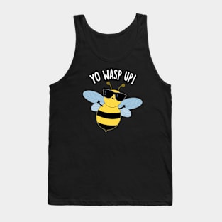 Yo Wasp Up Funny Bug Puns Tank Top